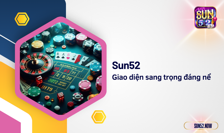 Giao diện sang trọng đáng nể của Sun52