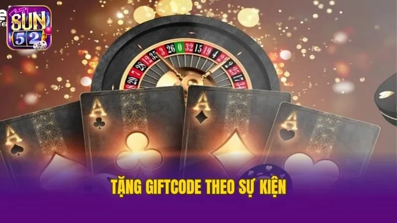 Cổng game Sun52 tặng Giftcode tại các sự kiện quan trọng