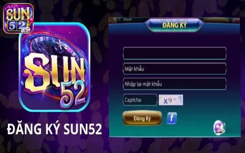 Đăng ký tài khoản chơi tại hệ thống Sun 52