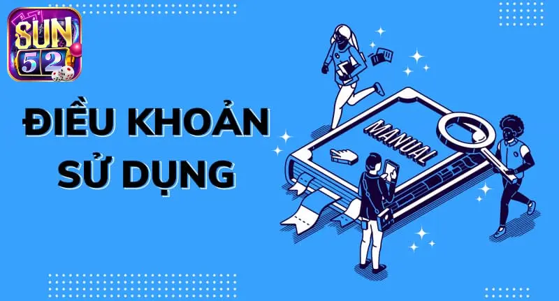 Nội dung điều khoản sử dụng dịch vụ tại Sun52 mới nhất