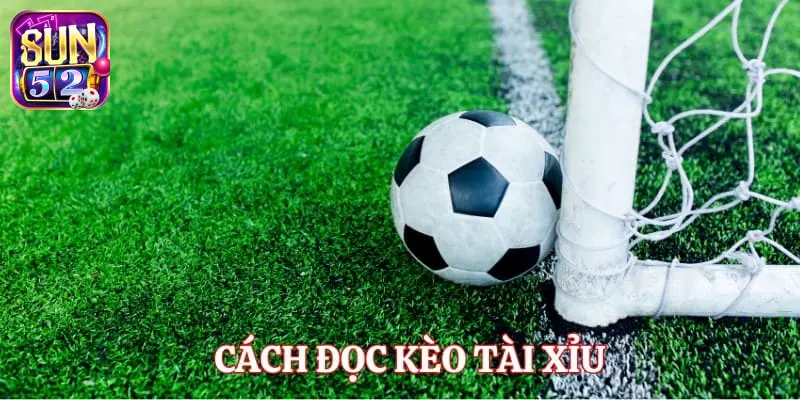 Cách đọc kèo tài xỉu là gì trong cá độ bóng đá?