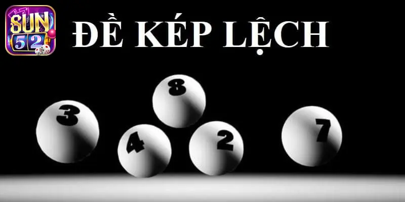 Điểm danh các loại kép lệch là gì cho lô thủ