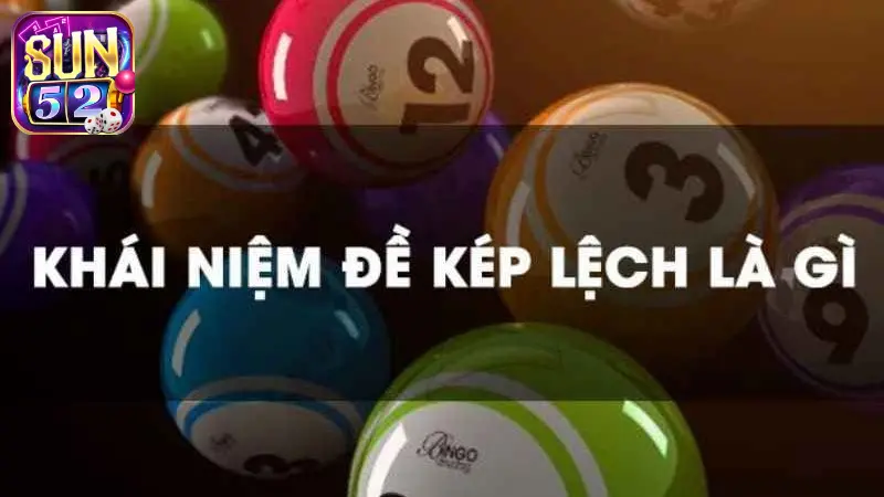 Định nghĩa, khái niệm kép lệch là gì trong chơi lô đề