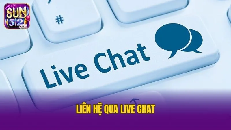 Liên lạc qua live chat để xử lý vấn đề nhanh chóng