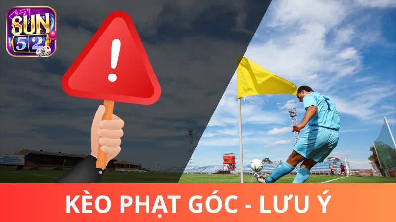 Những lưu ý quan trọng khi chơi kèo phạt góc Sun52