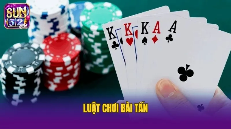 Những nguyên tắc cơ bản trong cách đánh bài Tấn