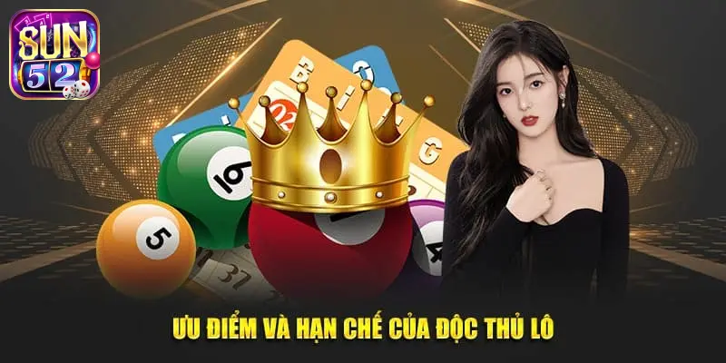 Đánh giá ưu nhược điểm khi chơi độc thủ lô là gì